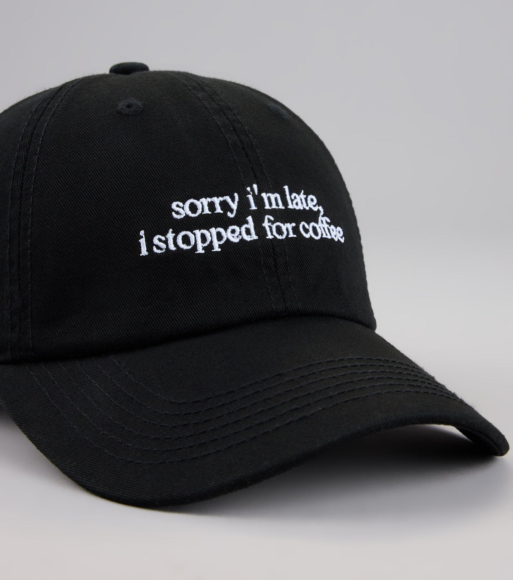 Sorry I'm Late, I Stopped For Coffee Baseball Cap